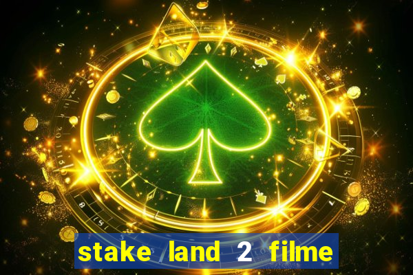 stake land 2 filme completo dublado